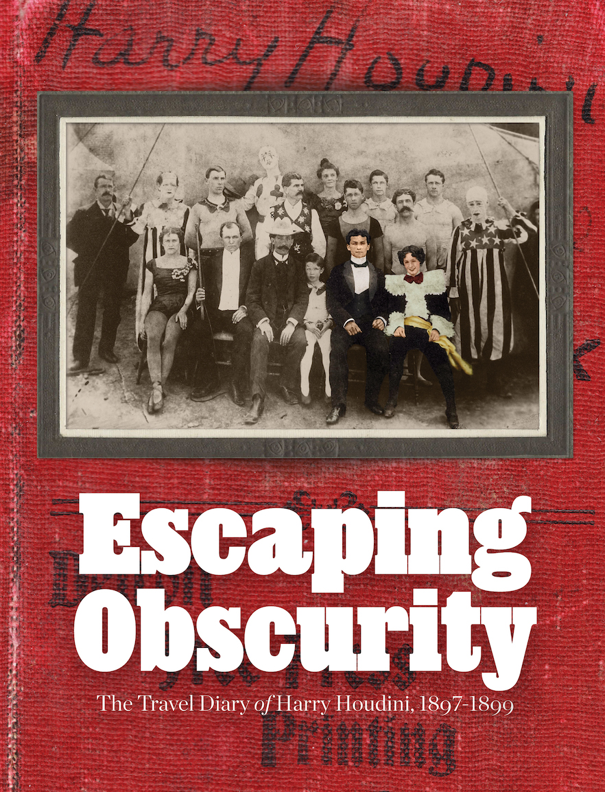 Escaping Obscurity - The Travel Diary of Harry Houdini