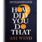 How Did You Do That? By Asi Wind